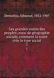 Les grandes routes des peuples; essai de gographie sociale, comment la route cre le type social. 1, Demolins, Edmond, 1852-1907 