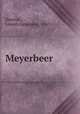 Meyerbeer, Dauriac, Lionel Alexandre, 1847- 