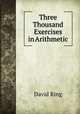 Three Thousand Exercises in Arithmetic, David Ring 