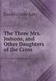 The Three Mrs. Judsons, and Other Daughters of the Cross, Daniel Clarke Eddy 