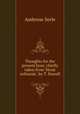 Thoughts for the present hour, chiefly taken from `Hor solitari`, by T. Dowell, Ambrose Serle 