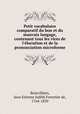 Petit vocabulaire comparatif du bon et du mauvais langage, contenant tous les vices de l`locution et de la prononciation microforme, Boinvilliers, Jean Etienne Judith Forestier de, 1764-1830 