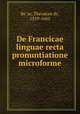 De Francicae linguae recta pronuntiatione microforme, 