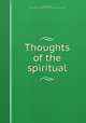 Thoughts of the spiritual, Chambers, Arthur, 1853?-1918,Harry Houdini Collection (Library of Congress) DLC 