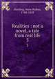 Realities : not a novel, a tale from real life. 3, Harding, Anne Raikes, 1780-1858 