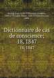 Dictionnaire de cas de conscience;. 18, 1847, 