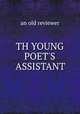 TH YOUNG POET`S ASSISTANT, an old reviewer 