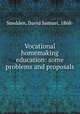 Vocational homemaking education: some problems and proposals, Snedden, David Samuel, 1868- 
