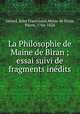 La Philosophie de Maine de Biran ; essai suivi de fragments indits, 
