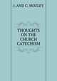 THOUGHTS ON THE CHURCH CATECHISM., J. AND C. MOZLEY 