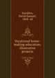 Vocational home-making education; illustrative projects, Snedden, David Samuel, 1868- ed 