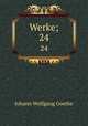 Werke;. 24, Johann Wolfgang Goethe 