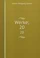 Werke;. 20, Johann Wolfgang Goethe 