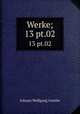 Werke;. 13 pt.02, Johann Wolfgang Goethe 