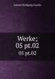 Werke;. 05 pt.02, Johann Wolfgang Goethe 