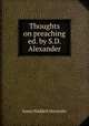 Thoughts on preaching ed. by S.D. Alexander., James Waddell Alexander 