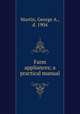 Farm appliances; a practical manual, Martin, George A., d. 1904 
