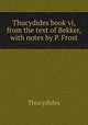 Thucydides book vi, from the text of Bekker, with notes by P. Frost, Thucydides 