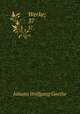 Werke;. 37, Johann Wolfgang Goethe 