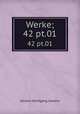 Werke;. 42 pt.01, Johann Wolfgang Goethe 