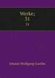Werke;. 31, Johann Wolfgang Goethe 