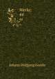 Werke;. 44, Johann Wolfgang Goethe 