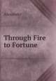 Through Fire to Fortune, Alexander 