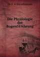 Die Physiologie der Bogenfhrung, Dr.F.A.Steinhausen 