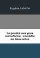 La poudre aux yeux microforme : comdie en deux actes, 