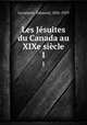 Les Jsuites du Canada au XIXe sicle. 1, 