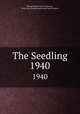 The Seedling. 1940, Pennsylvania. State University, Mont Alto,Pennsylvania State Forest School 