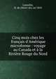 Cinq mois chez les franais d`Amrique microforme : voyage au Canada et la Rivire Rouge du Nord, 