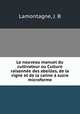 Le nouveau manuel du cultivateur ou Culture raisonne des abeilles, de la vigne et de la canne sucre microforme, Lamontagne, J. B 