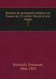 Histoire du sentiment religieux en France au 17e sicle. Pascal et son temps. 3, Strowski, Fortunat, 1866-1952 