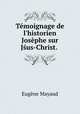 Tmoignage de l`historien Josphe sur Jus-Christ. ., 