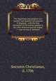 The beginning and progress of a needful and hopeful reformation in England : with the first encounter of the enemy against it, his wiles detected and his design (`t may be hop`d) defeated, Socrates Christianus, d. 1706 