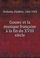 Gossec et la musique franaise la fin du XVIII sicle, 