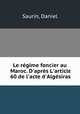 Le rgime foncier au Maroc. D`aprs L`article 60 de l`acte d`Algsiras, Saurin, Daniel 