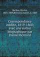 Correspondance indite, 1819-1868; avec une notice biographique par Daniel Bernard, Berlioz, Hector, 1803-1869,Bernard, Daniel, d. 1883 