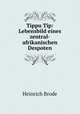 Tippu Tip: Lebensbild eines zentral-afrikanischen Despoten, Heinrich Brode 
