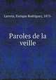 Paroles de la veille, Larreta, Enrique Rodriguez, 1875- 