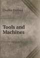 Tools and Machines, Charles Barnard 