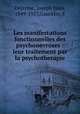 Les manifestations fonctionnelles des psychonevroses : leur traitement par la psychotherapie, Dejerine, Joseph Jules, 1849-1917,Gauckler, E 