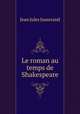 Le roman au temps de Shakespeare, Jusserand, J. J. 