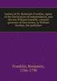 Letters of Dr. Benjamin Franklin, signer of the Declaration of independence, and his son William Franklin, colonial governor of New Jersey, to William Strahan, the publisher, Franklin, Benjamin, 1706-1790 