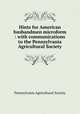 Hints for American husbandmen microform : with communications to the Pennsylvania Agricultural Society, Pennsylvania Agricultural Society 