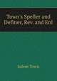 Town`s Speller and Definer, Rev. and Enl, Salem Town 