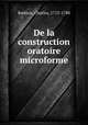 De la construction oratoire microforme, Batteux, Charles, 1713-1780 
