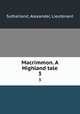 Macrimmon. A Highland tale. 3, Sutherland, Alexander, Lieutenant 