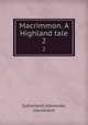 Macrimmon. A Highland tale. 2, Sutherland, Alexander, Lieutenant 